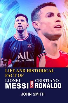 LIFE AND HISTORICAL FACT OF LINOEL MESSI AND CRISTIANO RONALDO