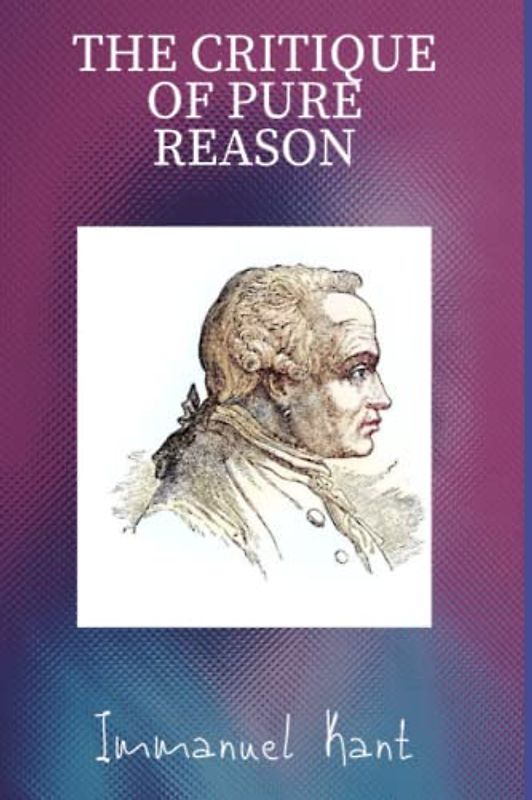 The Critique of Pure Reason: Unabridged Edition