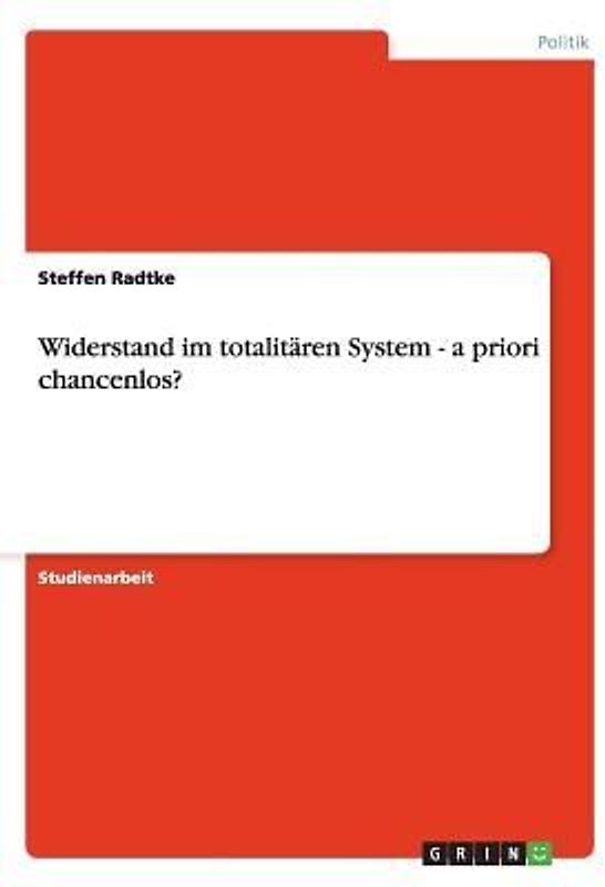 Widerstand im totalitären System - a priori chancenlos?
