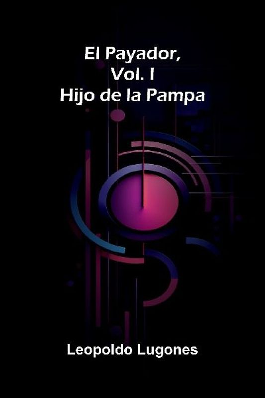 El Payador, Vol. I; Hijo de la Pampa