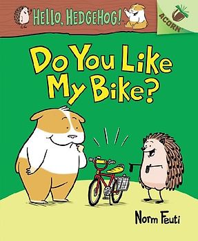 Do You Like My Bike?: An Acorn Book (Hello, Hedgehog! #1)