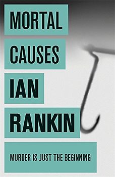 Mortal Causes: An Inspector Rebus Novel - Ian Rankin