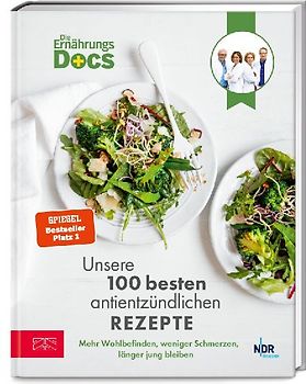 Die Ernährungs-Docs – Unsere 100 besten antientzündlichen Rezepte