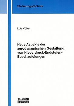 Neue Aspekte der aerodynamischen Gestaltung von Niederdruck-Endstufen-Beschaufelungen