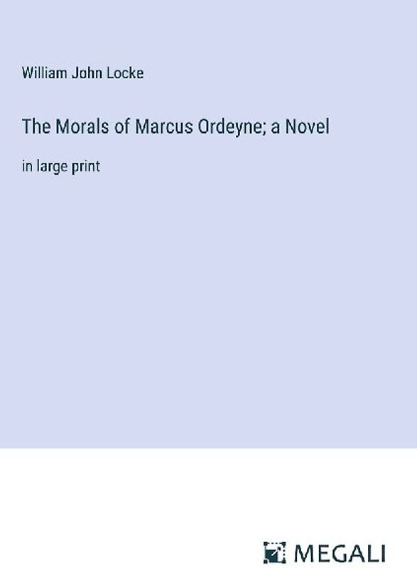 The Morals of Marcus Ordeyne; a Novel