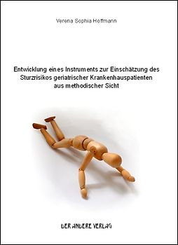 Entwicklung eines Instruments zur Einschätzung des Sturzrisikos geriatrischer Krankenhauspatienten aus methodischer Sicht