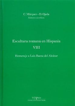 Escultura romana en Hispania VIII : homenaje a Luis Baena del Alcázar