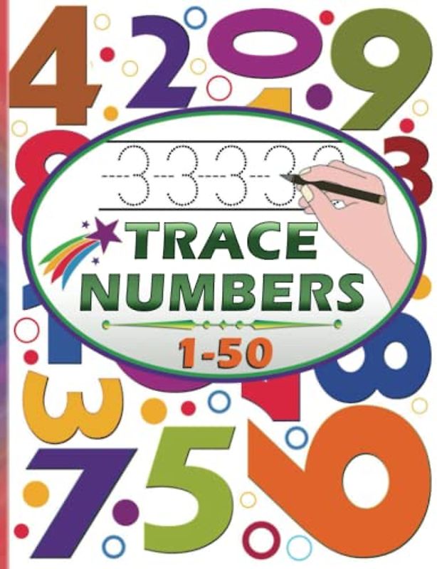 Trace Numbers: Number Practice Workbook To Learn The Numbers From 0 To 50 For Toddlers Preschoolers & Kindergarten Kids Ages 3+