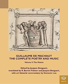 Guillaume de Machaut, The Complete Poetry and Music, Volume 9: The Motets (Teams Middle English Texts)