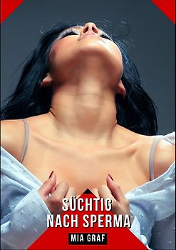 Süchtig nach Sperma