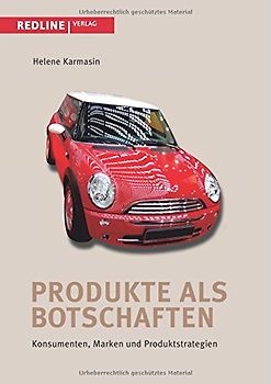 Produkte als Botschaften: Konsumenten, Marken und Produktstrategien - Karmasin, Dr. Helene