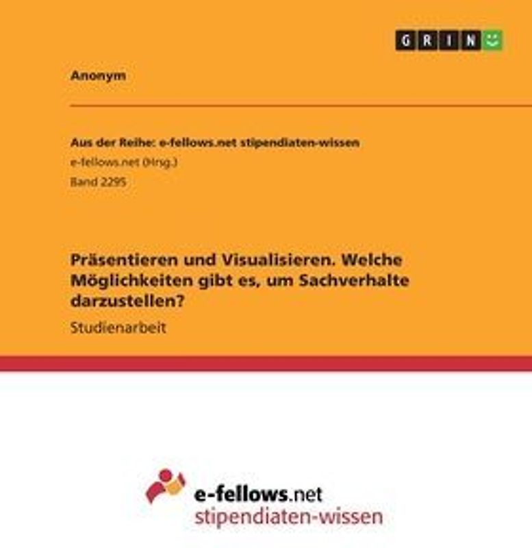 Präsentieren und Visualisieren. Welche Möglichkeiten gibt es, um Sachverhalte darzustellen?