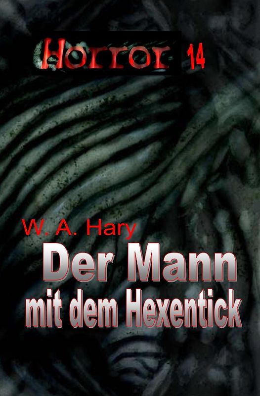 HORROR Buchausgabe / HORROR 014 Buchausgabe: Der Mann mit dem Hexentick