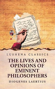 The Lives and Opinions of Eminent Philosophers