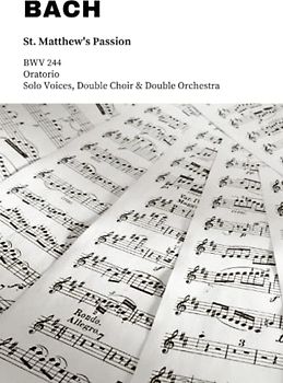 BACH: St. Matthew's Passion (Full Score): BWV 244