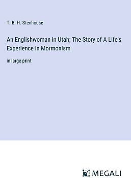 An Englishwoman in Utah; The Story of A Life's Experience in Mormonism