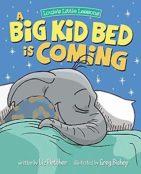 A Big Kid Bed is Coming: How to Move and Keep Your Toddler in Their Bed: How to Transition and Keep Your Toddler in Their Bed (Brave Kids Press)