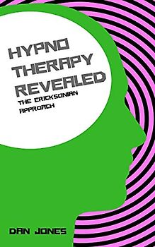 The Ericksonian Approach (Hypnotherapy Revealed, Band 2)