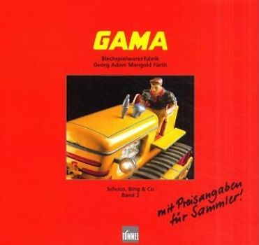 Schuco, Bing & Co. Berühmtes Blechspielzeug aus Nürnberg / GAMA