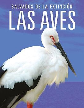 Las Aves: Salvados de la Extinción