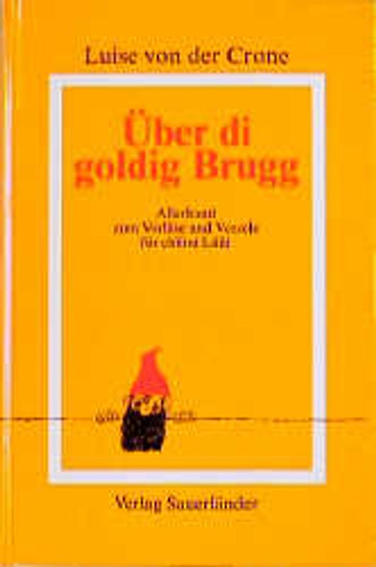 Über di goldig Brugg. Allerhand zum Vorläse und Verzele für chliini Lüüt