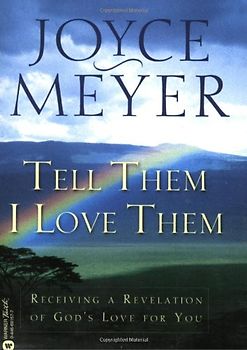 Tell Them I Love Them: Receiving a Revelation of God's Love for You - Joyce Meyer