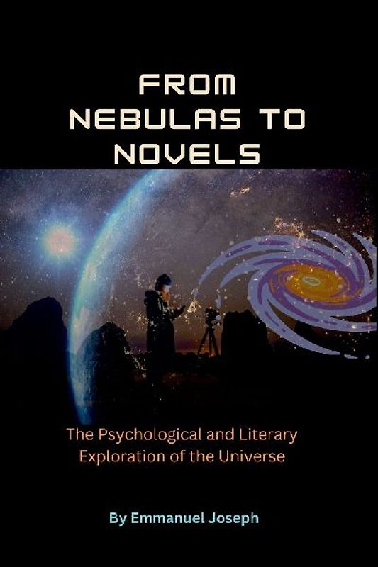 From Nebulas to Novels, The Psychological and Literary Exploration of the Universe