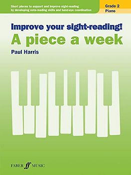 Improve your sight-reading! A piece a week Piano Grade 2: Short Pieces to Support and Improve Sight-Reading by Developing Note-Reading Skills and ... (Faber Edition: Improve Your Sight-reading)