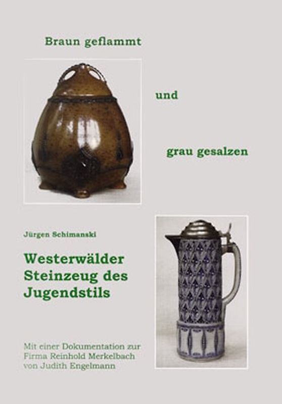 Braun geflammt und grau gesalzen - Westerwälder Steinzeug des Jugendstils