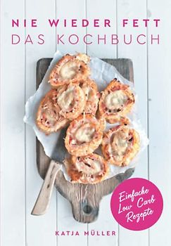 Nie wieder fett: Das Kochbuch