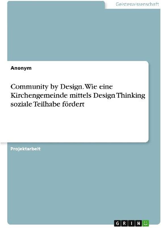 Community by Design. Wie eine Kirchengemeinde mittels Design Thinking soziale Teilhabe fördert