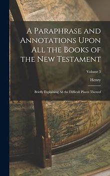 A Paraphrase and Annotations Upon All the Books of the New Testament