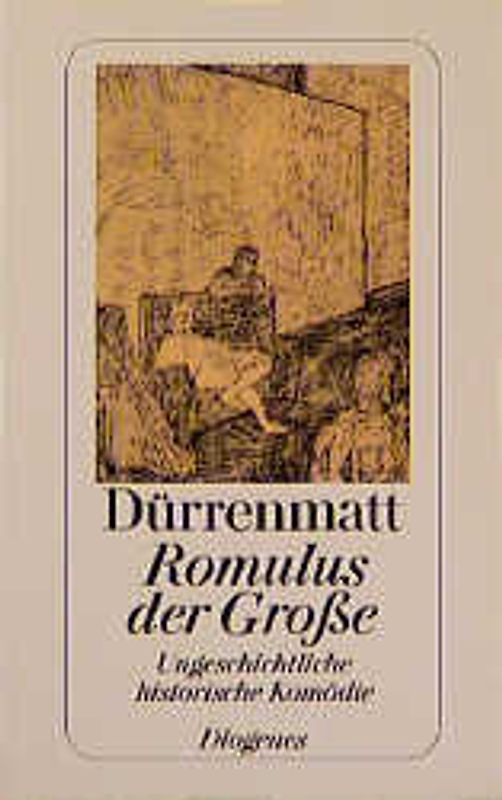 Romulus der Grosse. Ungeschichtliche historische Komödie. Mit dem 4. Akt der ersten Fassung und einem Fragment aus "Kaiser und Eunuch"