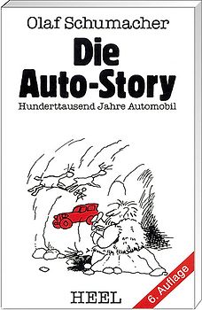 Die Auto Story. Hunderttausend Jahre Automobil