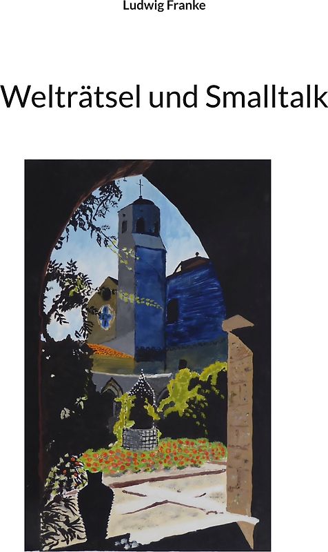 Welträtsel und Smalltalk