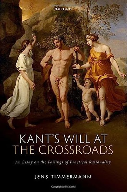Kant's Will at the Crossroads: An Essay on the Failings of Practical Rationality