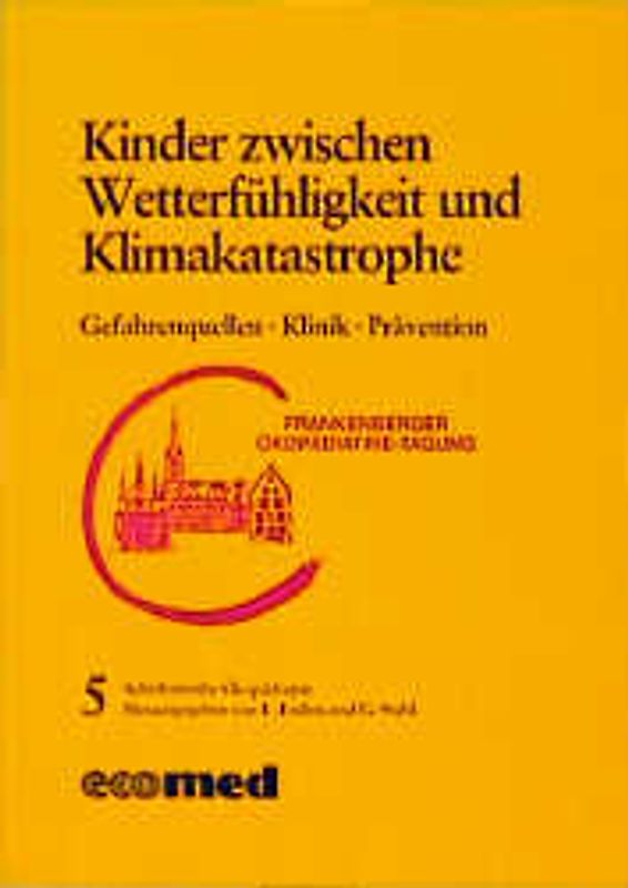 Schriftenreihe Ökopädiatrie / Kinder zwischen Wetterfühligkeit und Klimakatastrophe. Gefahrenquellen - Klinik - Prävention