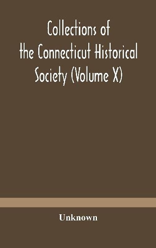 Collections Of The Connecticut Historical Society (Volume X)