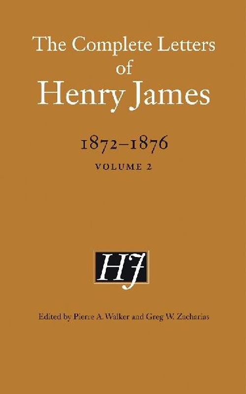 The Complete Letters of Henry James, 1872-1876, Volume 2