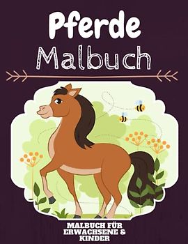 Pferde Malbuch: HOHE QUALITÄT:Lustiges Pferde Malbuch für Kinder Und Erwachsene: Süßes Pferde-Malbuch für Kinder und Kleinkinder-Spaß Designs für Jungen und Mädchen (Vorschule)