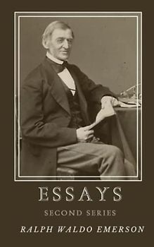 Essays- Second Series: Emerson’s Essays (Annotated)
