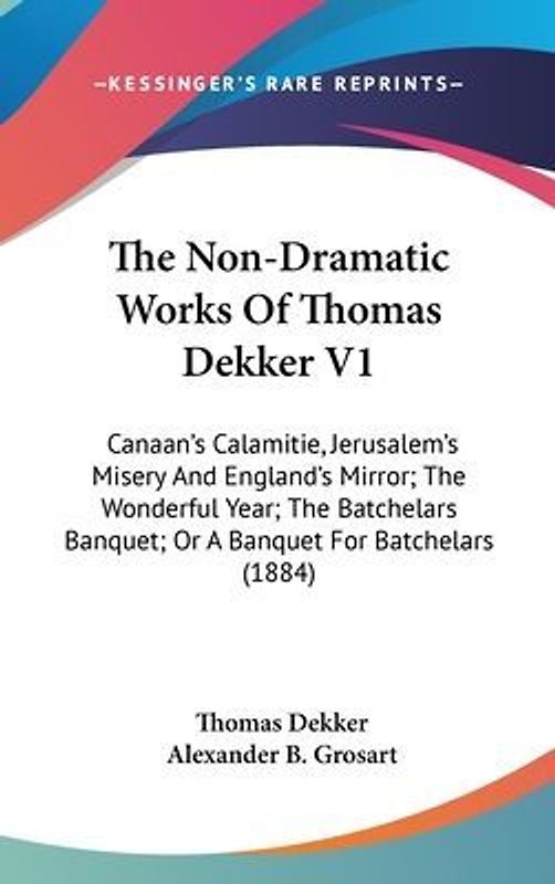 The Non-Dramatic Works Of Thomas Dekker V1
