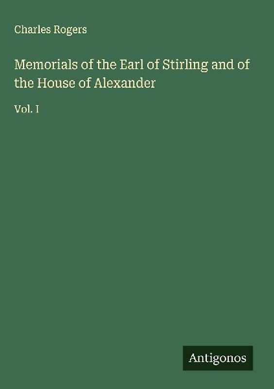 Memorials of the Earl of Stirling and of the House of Alexander