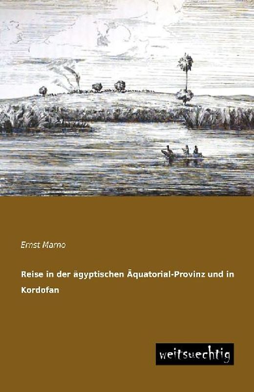 Reise in der ägyptischen Äquatorial-Provinz und in Kordofan