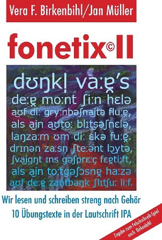fonetix II: 10 Übungstexte zum Falschschreib-Spiel nach Birkenbihl in der Lautschrift IPA