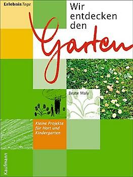 Wir entdecken den Garten
