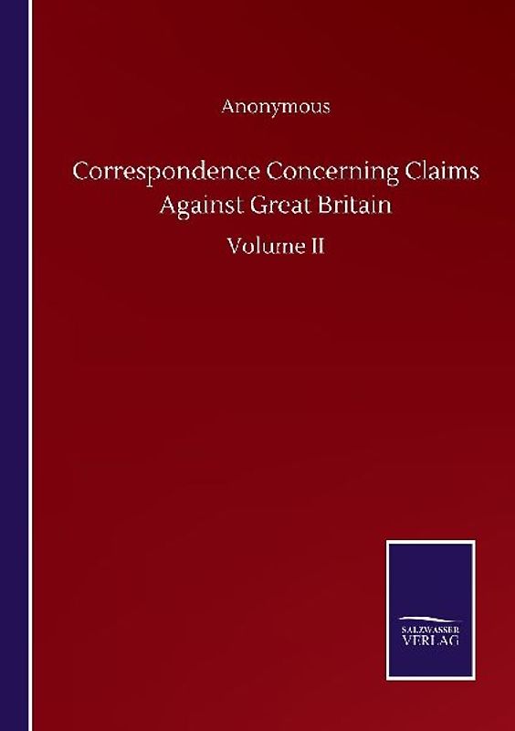 Correspondence Concerning Claims Against Great Britain