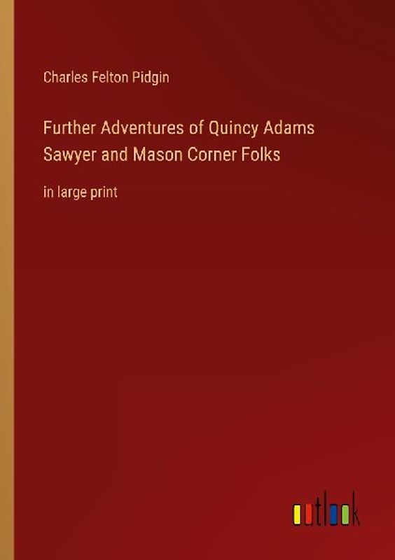 Further Adventures of Quincy Adams Sawyer and Mason Corner Folks