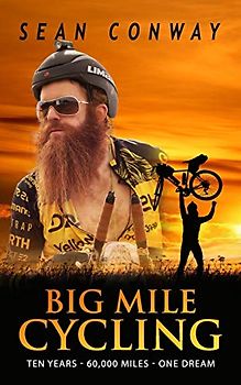 Big Mile Cycling: Ten Years. 60000 Miles. One Dream