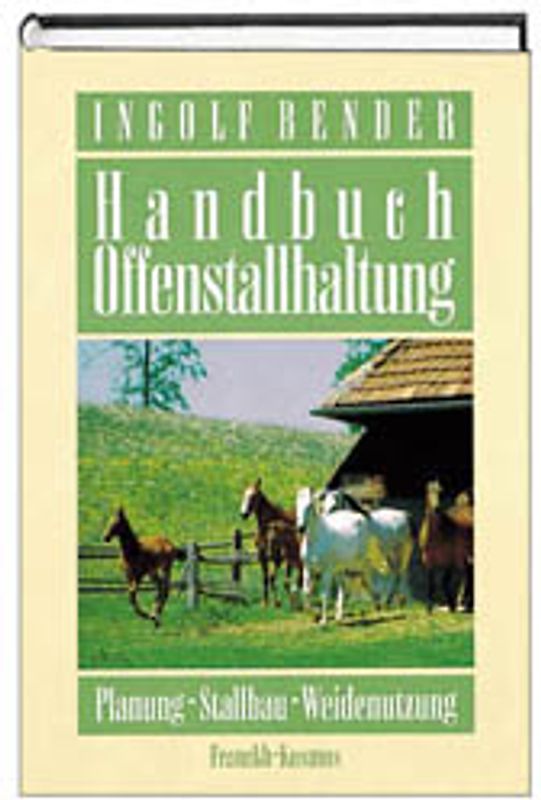 Handbuch Offenstallhaltung. Planung - Stallbau - Weidenutzung